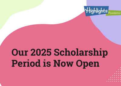 The Highlights Foundation Will Award 50+ Scholarships In 2025; Introduce 9 New Special Scholarships