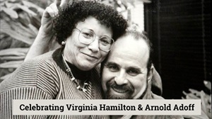 Celebrating Virginia Hamilton and Arnold Adoff in Our Campus Library