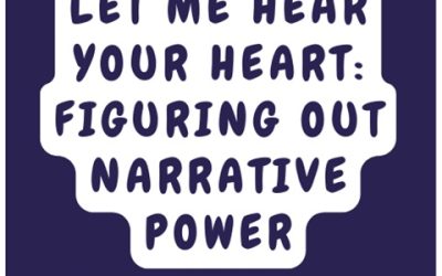 Podcast From Patti Gauch: Let Me Hear Your Heart, Figuring Out Narrative Power