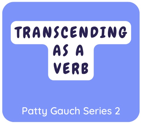 Purple box with text: Transcending As A Verb; Patti Gauch Series 2