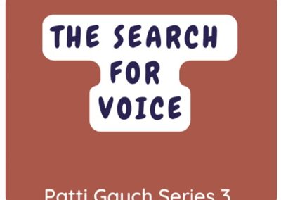 Podcast From Patti Gauch: The Search For Voice