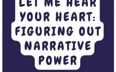 Podcast From Patti Gauch: Let Me Hear Your Heart, Figuring Out Narrative Power